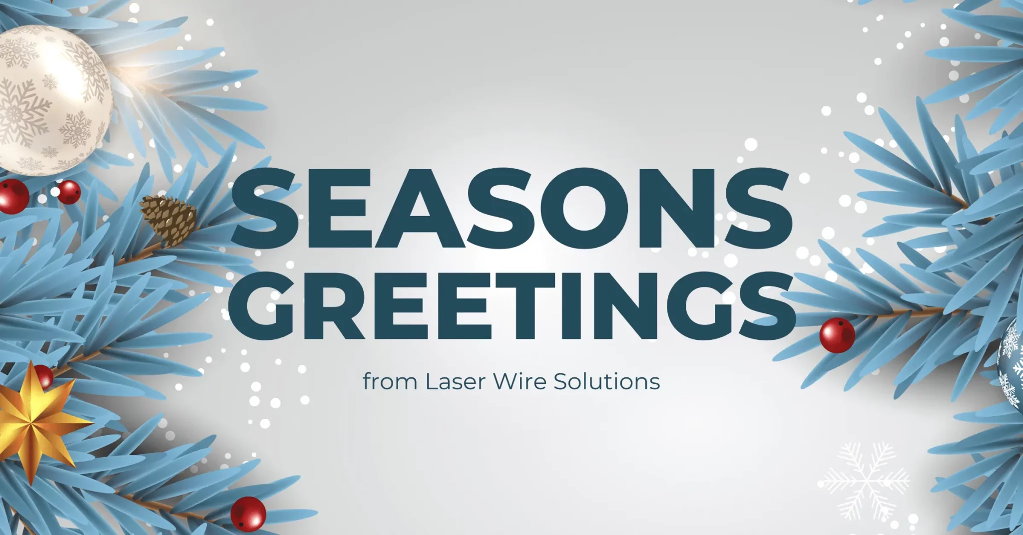 Laser Wire Solutions-Festive Opening Hours-Seasons Greetings