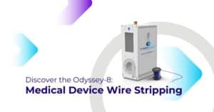 Discover the Odyssey 8 medical device wire stripping