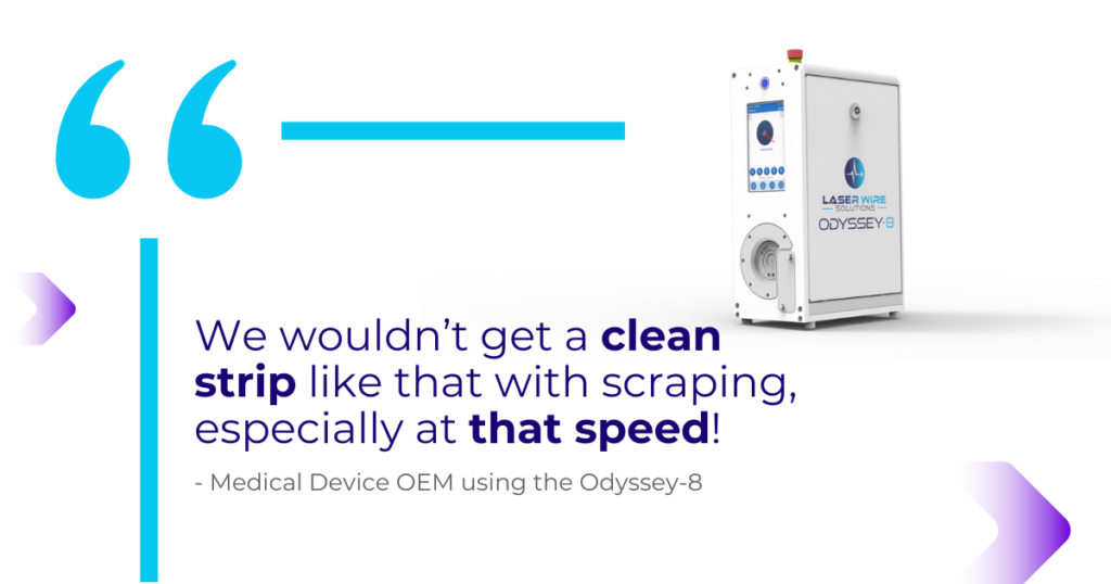Odyssey 8 Speed Improvements Fast Cycle Time Short cycle Time Fastest Way to remove insulation from micro wires for catheter manufacturing