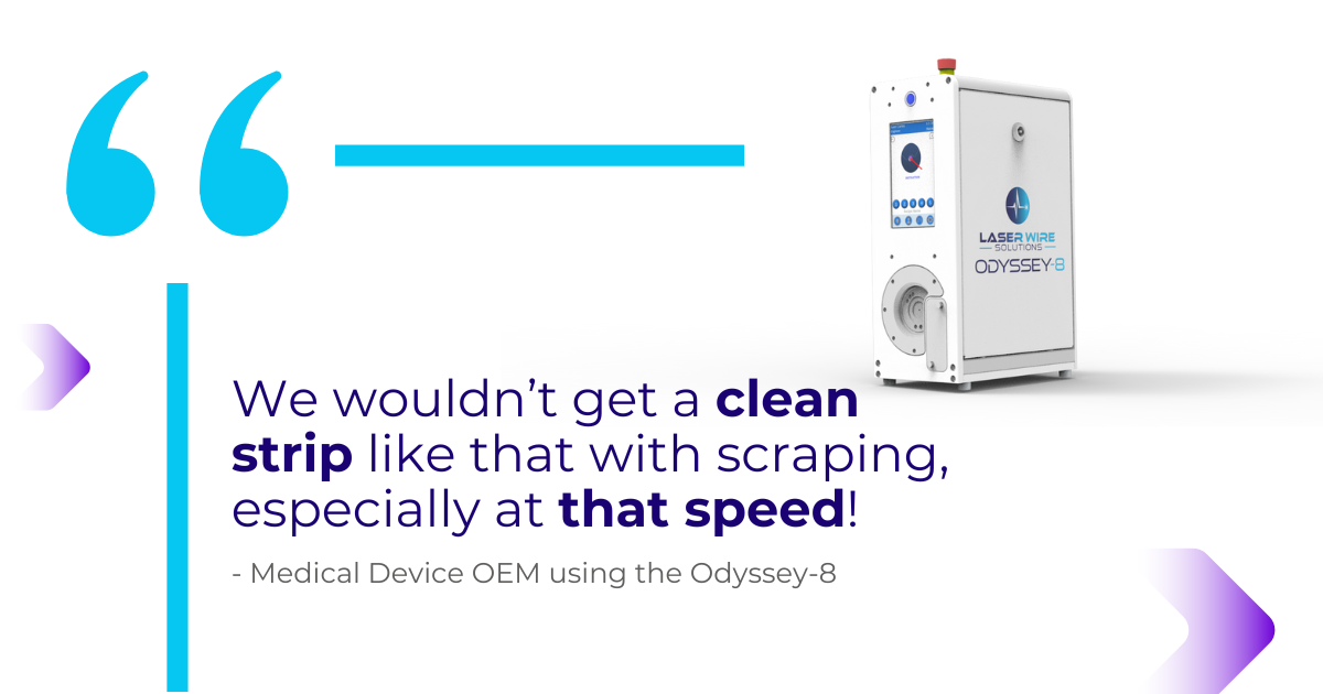 Odyssey 8 Speed Improvements Fast Cycle Time Short cycle Time Fastest Way to remove insulation from micro wires for catheter manufacturing
