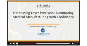 Laser Wire Solutions and e-Tronix MN on demand webinar suitable for medical device manufacturers