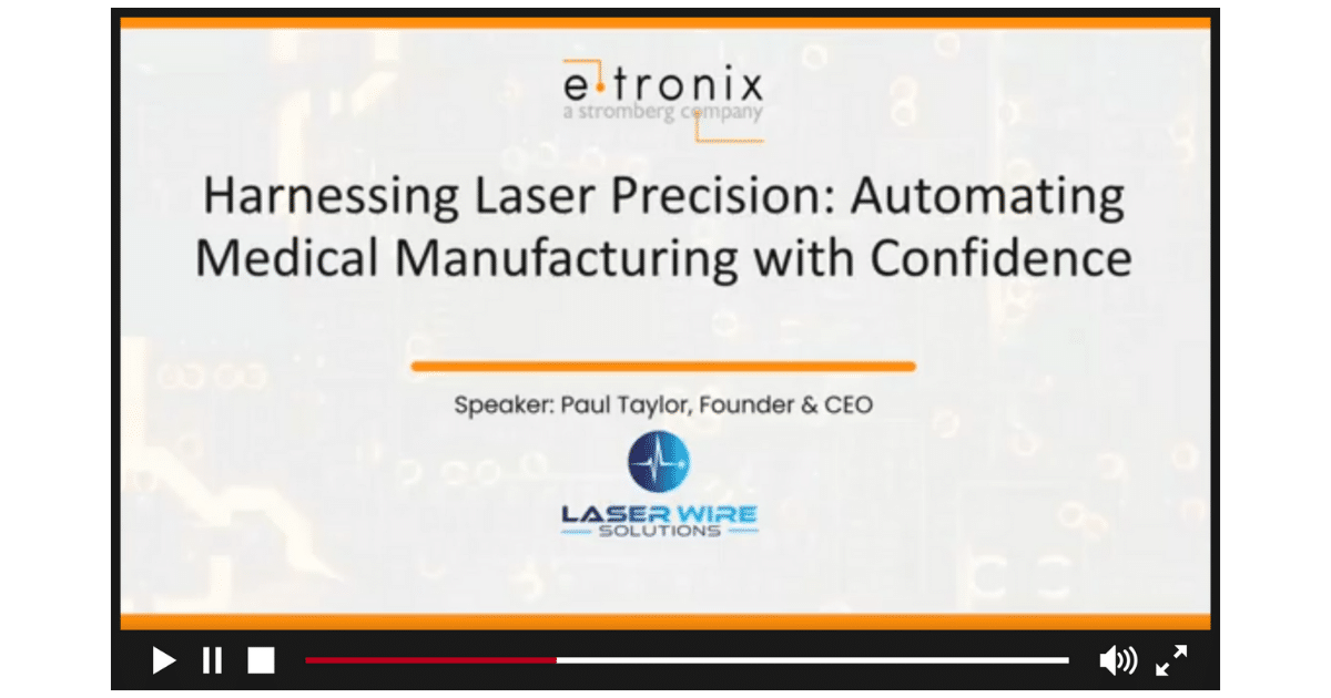 Laser Wire Solutions and e-Tronix MN on demand webinar suitable for medical device manufacturers