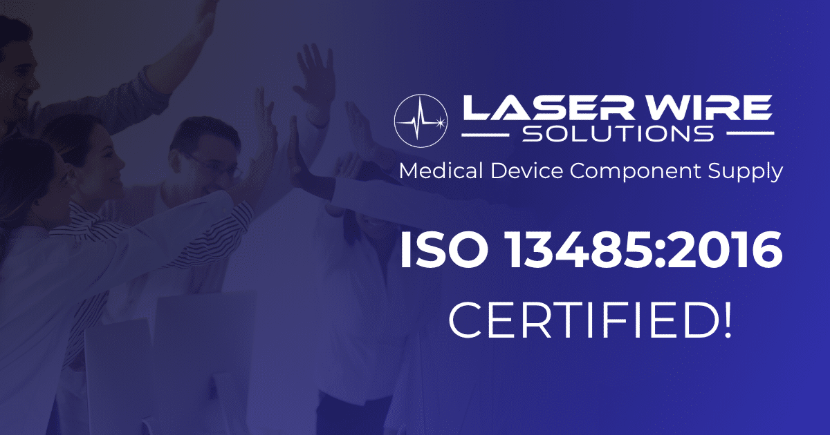 Laser Wire Solutions Medical Device Component Supply ISO 13485:2016